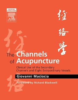 The channels of acupuncture by Giovanni Maciocia
