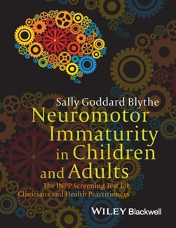 Neuromotor immaturity in children and adults by Sally Goddard