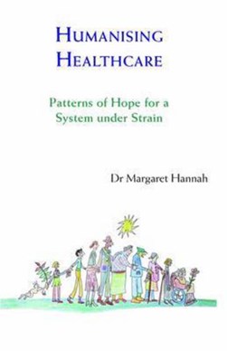 Humanising healthcare by Margaret Hannah