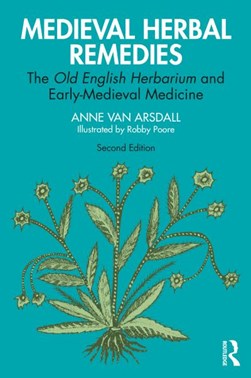 Medieval Herbal Remedies by Anne Van Arsdall