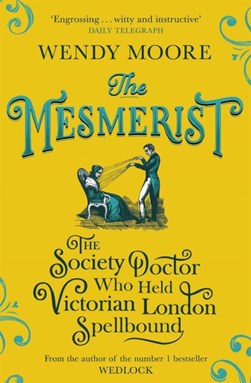 The mesmerist by Wendy Moore