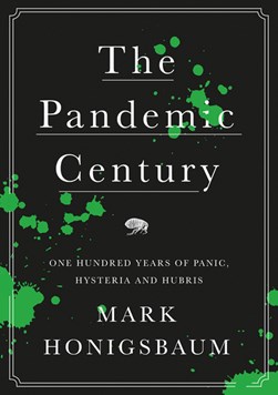 The pandemic century by Mark Honigsbaum