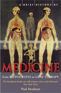 A brief history of medicine by Paul Strathern