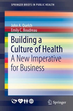 Building a Culture of Health by John A. Quelch