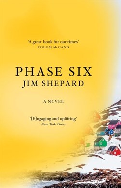 Phase six by Jim Shepard