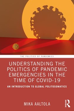 Understanding the politics of pandemic emergencies in the ti by Mika Aaltola