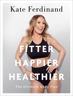 Fitter, happier, healthier by Kate Ferdinand