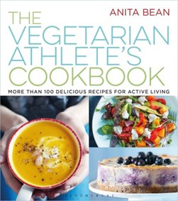 The vegetarian athlete's cookbook by Anita Bean