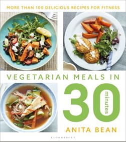 Vegetarian meals in 30 minutes by Anita Bean