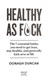 Healthy as f*ck by Oonagh Duncan