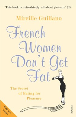 French women don't get fat by Mireille Guiliano