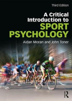 A critical introduction to sport psychology by Aidan P. Moran