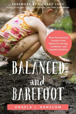 Balanced and barefoot by Angela J. Hanscom