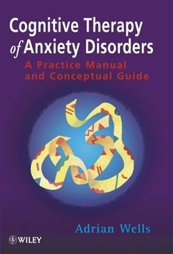 Cognitive Therapy of Anxiety Disorders by Adrian Wells
