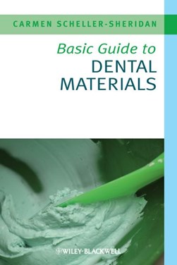 Basic guide to dental materials by Carmen Scheller-Sheridan