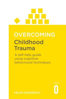 Overcoming childhood trauma by Helen Kennerley