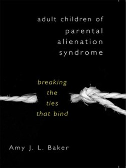 Adult Children of Parental Alienation Syndrome by Amy J. L. Baker