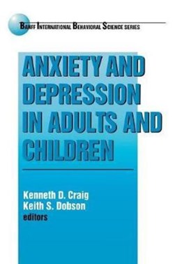 Anxiety and Depression in Adults and Children by Kenneth D. Craig