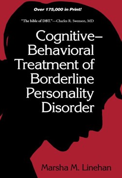 Cognitive-behavioral treatment of borderline personality dis by Marsha Linehan