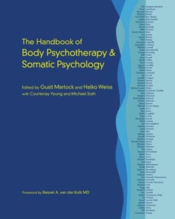 The handbook of body psychotherapy and somatic psychology by Gustl Marlock