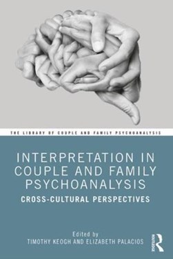 Interpretation in couple and family psychoanalysis by Timothy Keogh