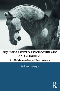 Equine-assisted psychotherapy and coaching by Andreas Liefooghe