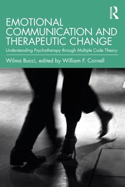 Emotional communication and therapeutic change by Wilma Bucci