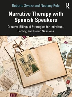 Narrative therapy with Spanish speakers by Roberto Swazo