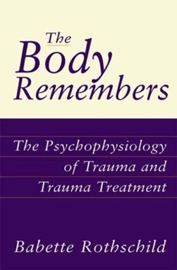 The body remembers by Babette Rothschild