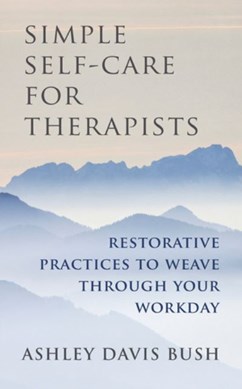 Simple self-care for therapists by Ashley Davis Bush