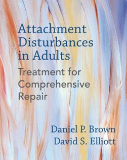 Attachment disturbances in adults by Daniel P. Brown