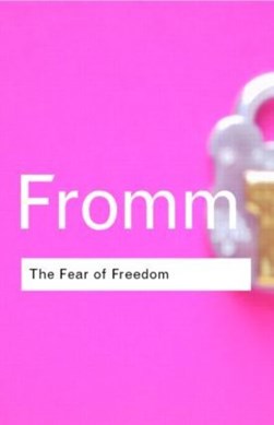 The fear of freedom by Erich Fromm