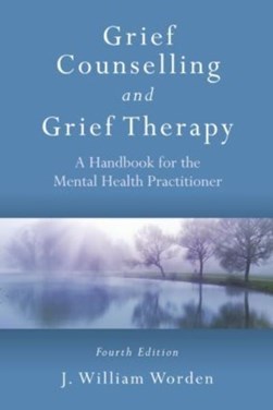 Grief counselling and grief therapy by J. William Worden