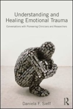 Understanding and healing emotional trauma by Daniela F. Sieff
