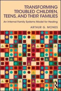 Transforming troubled children teens and their families by Arthur G. Mones