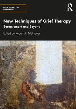 New techniques of grief therapy by Robert A. Neimeyer