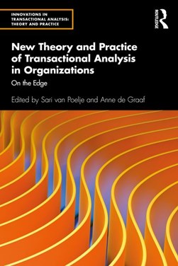 New theory and practice of transactional analysis in organizations by Sari van Poelje