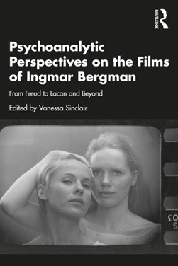 Psychoanalytic perspectives on the films of Ingmar Bergman by Vanessa Sinclair