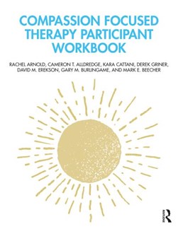 Compassion focused therapy participant workbook by Rachel Arnold