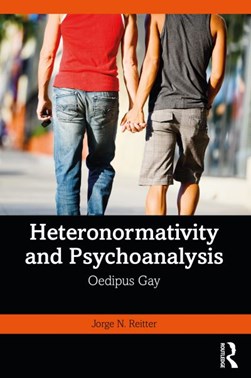 Heteronormativity and psychoanalysis by Jorge N. Reitter