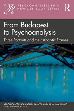 From Budapest to psychoanalysis by Veronica Csillag