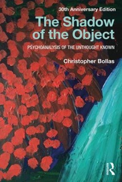 The shadow of the object by Christopher Bollas