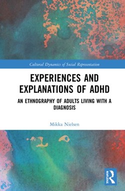 Experiences and explanations of ADHD by Mikka Nielsen