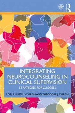 Integrating neurocounseling in clinical supervision by Lori A. Russell-Chapin