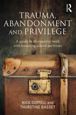 Trauma, abandonment and privilege by Nick Duffell