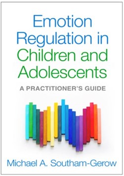 Emotion regulation in children and adolescents by Michael A. Southam-Gerow