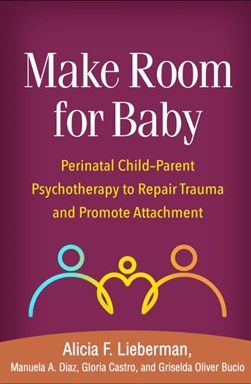 Make room for baby by Alicia F. Lieberman