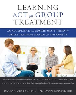 Learning ACT for group treatment by Darrah Westrup