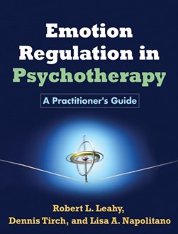 Emotion regulation in psychotherapy by Robert L. Leahy