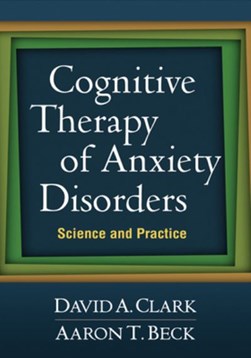 Cognitive therapy of anxiety disorders by David A. Clark